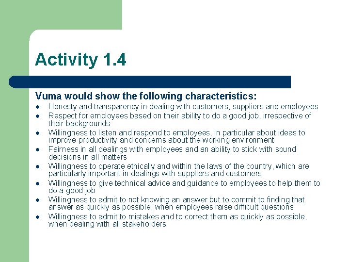 Activity 1. 4 Vuma would show the following characteristics: l l l l Honesty
