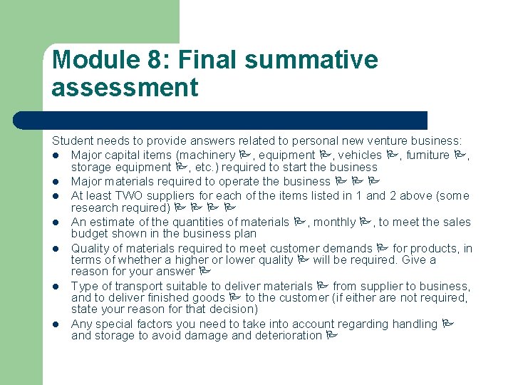 Module 8: Final summative assessment Student needs to provide answers related to personal new