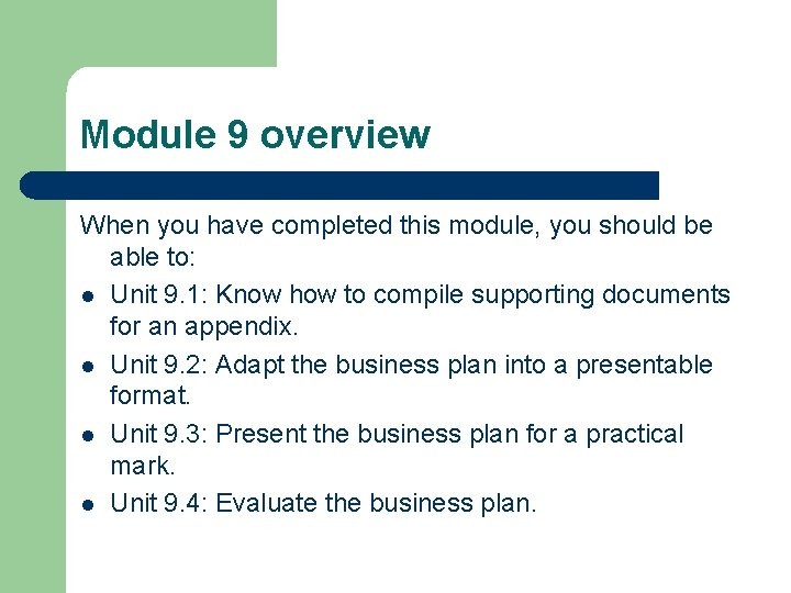 Module 9 overview When you have completed this module, you should be able to: