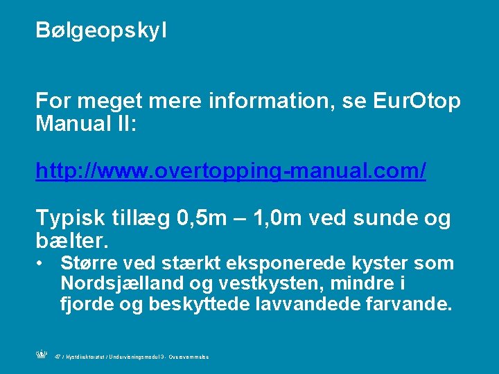 Bølgeopskyl For meget mere information, se Eur. Otop Manual II: http: //www. overtopping-manual. com/
