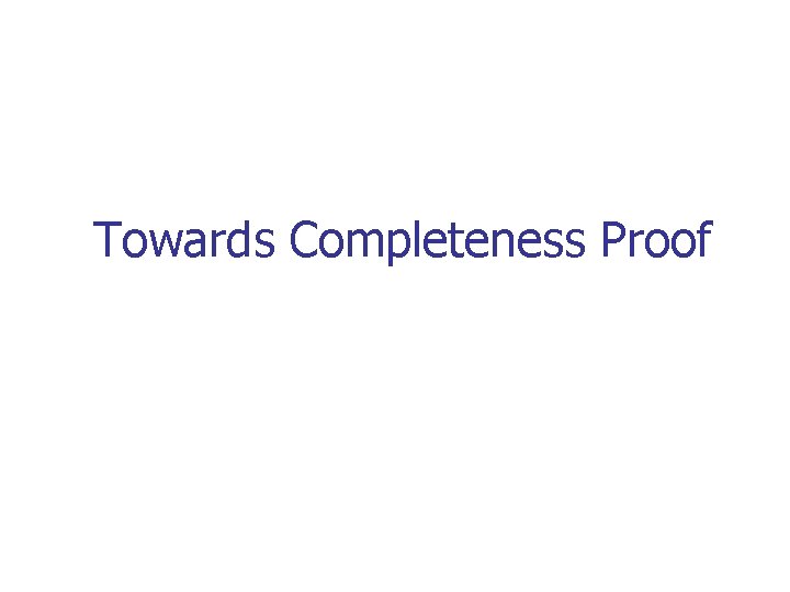 Towards Completeness Proof 