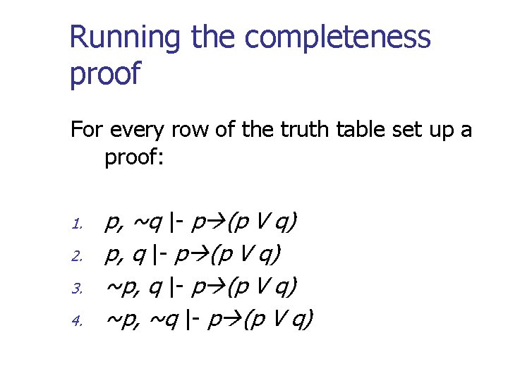 Running the completeness proof For every row of the truth table set up a