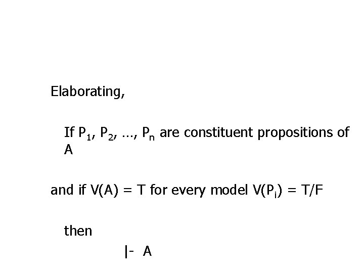 Elaborating, If P 1, P 2, …, Pn are constituent propositions of A and