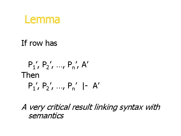 Lemma If row has P 1’, P 2’, …, Pn’, A’ Then P 1’,