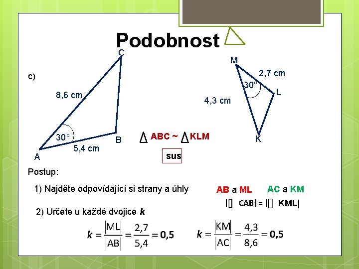 Podobnost C M 2, 7 cm c) 30° 8, 6 cm 30° A 5,