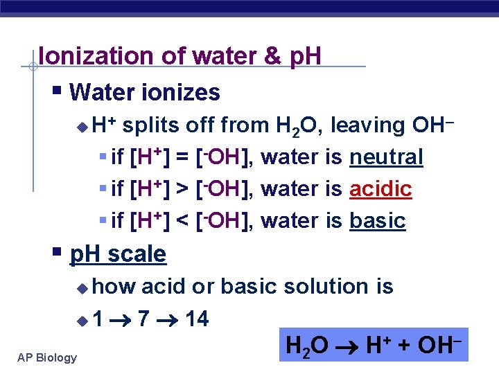 Ionization of water & p. H § Water ionizes u H+ splits off from