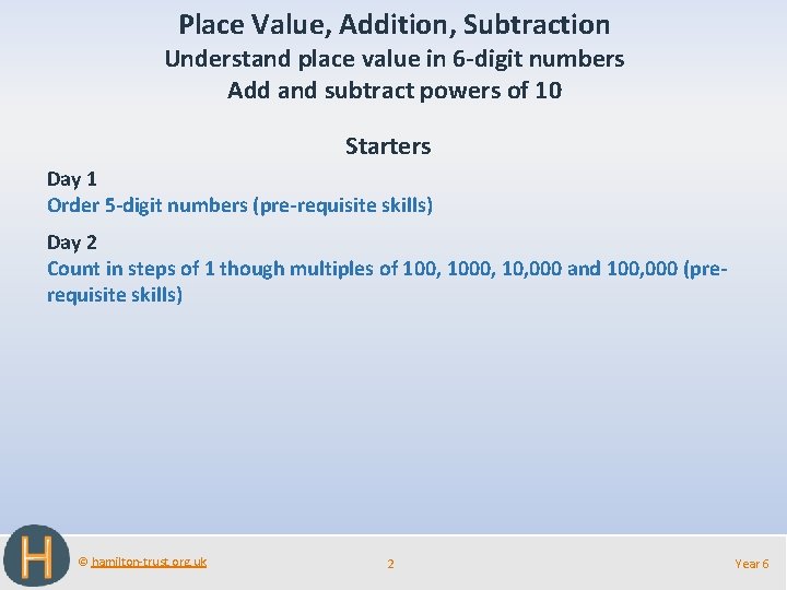 Place Value, Addition, Subtraction Understand place value in 6 -digit numbers Add and subtract