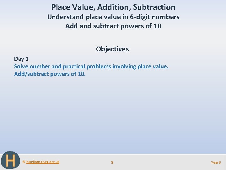Place Value, Addition, Subtraction Understand place value in 6 -digit numbers Add and subtract