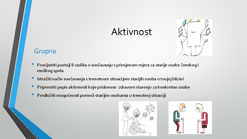 Aktivnost Grupna • Procijeniti postoji li razlika u suočavanju s primjenom mjera za starije