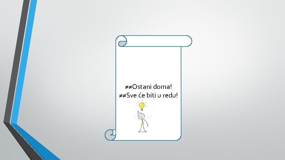 ≠≠Ostani doma! ≠≠Sve će biti u redu! 