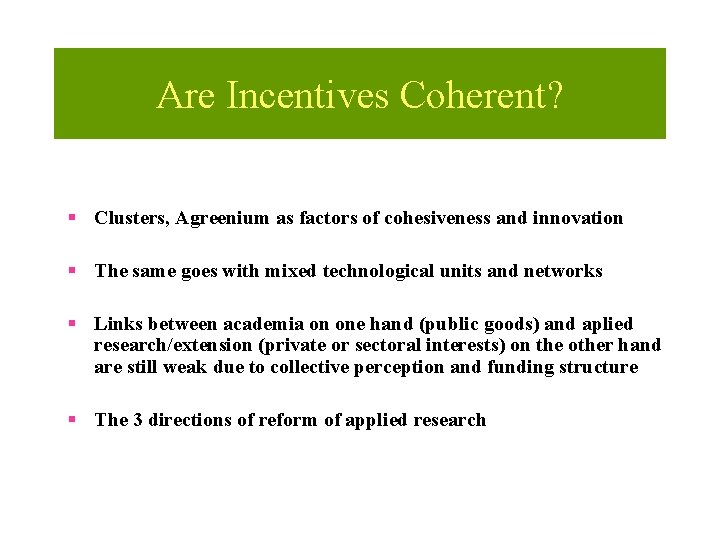 Are Incentives Coherent? § Clusters, Agreenium as factors of cohesiveness and innovation § The