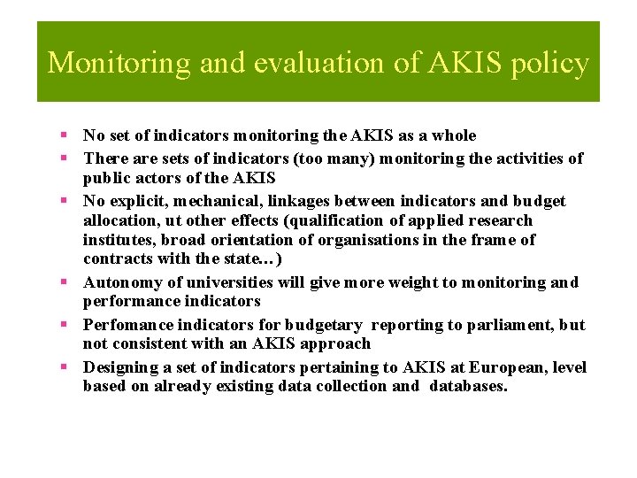 Monitoring and evaluation of AKIS policy § No set of indicators monitoring the AKIS