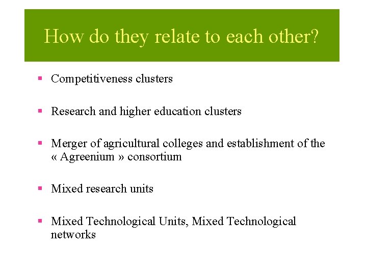 How do they relate to each other? § Competitiveness clusters § Research and higher