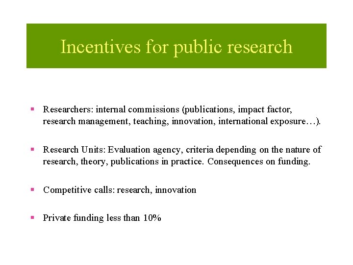 Incentives for public research § Researchers: internal commissions (publications, impact factor, research management, teaching,