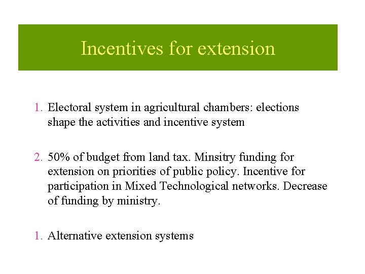 Incentives for extension 1. Electoral system in agricultural chambers: elections shape the activities and