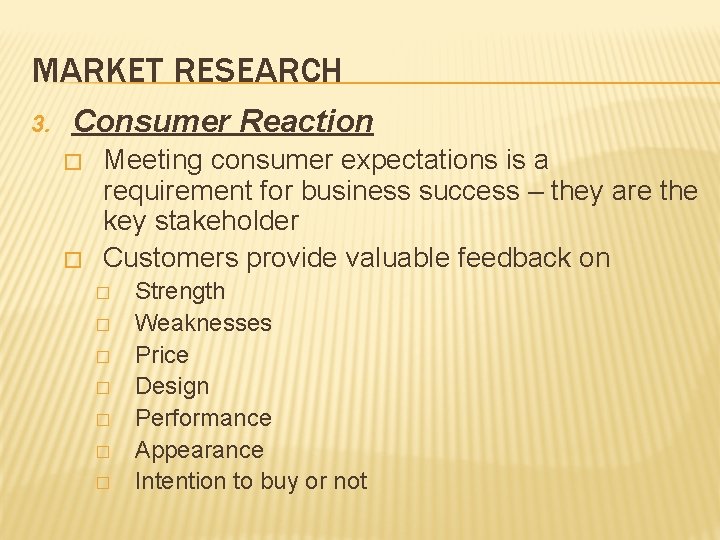 MARKET RESEARCH 3. Consumer Reaction � � Meeting consumer expectations is a requirement for