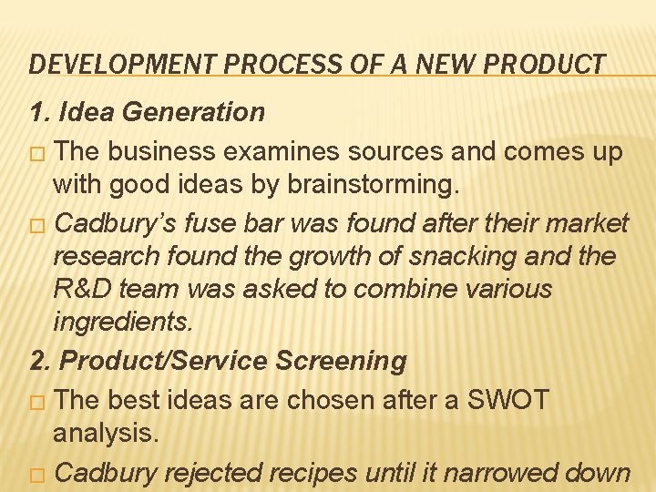 DEVELOPMENT PROCESS OF A NEW PRODUCT 1. Idea Generation � The business examines sources