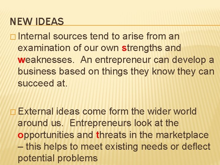 NEW IDEAS � Internal sources tend to arise from an examination of our own