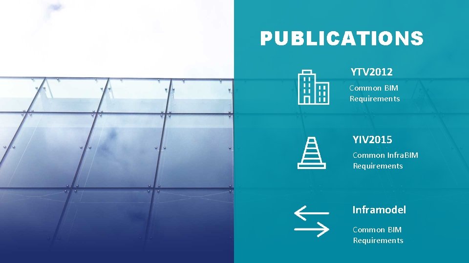 PUBLICATIONS YTV 2012 Common BIM Requirements YIV 2015 Common Infra. BIM Requirements Inframodel Common