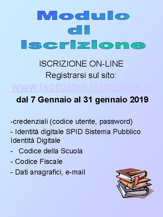 ISCRIZIONE ON-LINE Registrarsi sul sito: www. iscrizioni. istruzione. it dal 7 Gennaio al 31