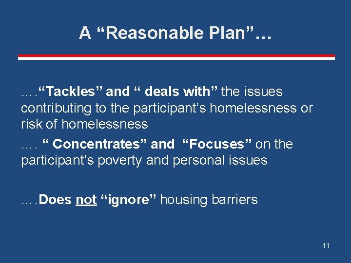 A “Reasonable Plan”… …. “Tackles” and “ deals with” the issues contributing to the