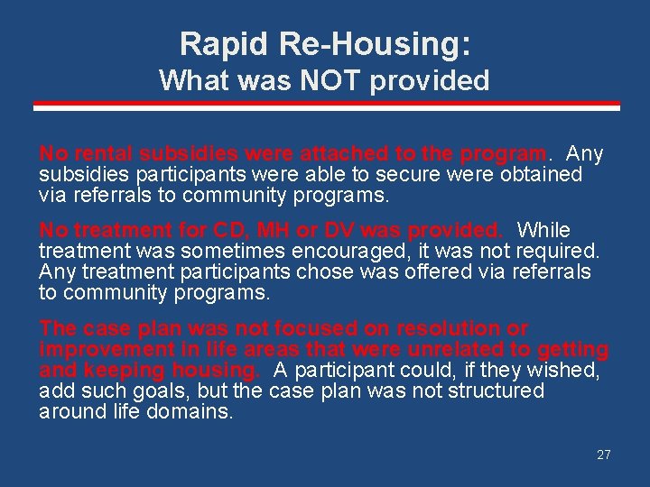 Rapid Re-Housing: What was NOT provided No rental subsidies were attached to the program.