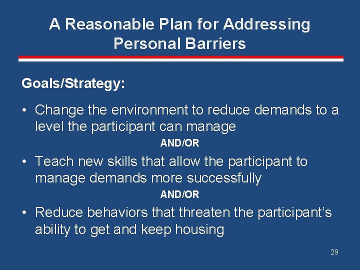 A Reasonable Plan for Addressing Personal Barriers Goals/Strategy: • Change the environment to reduce