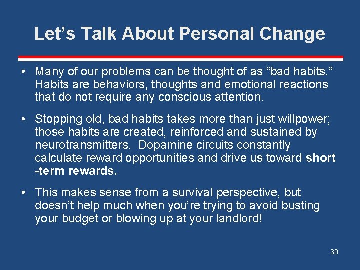 Let’s Talk About Personal Change • Many of our problems can be thought of