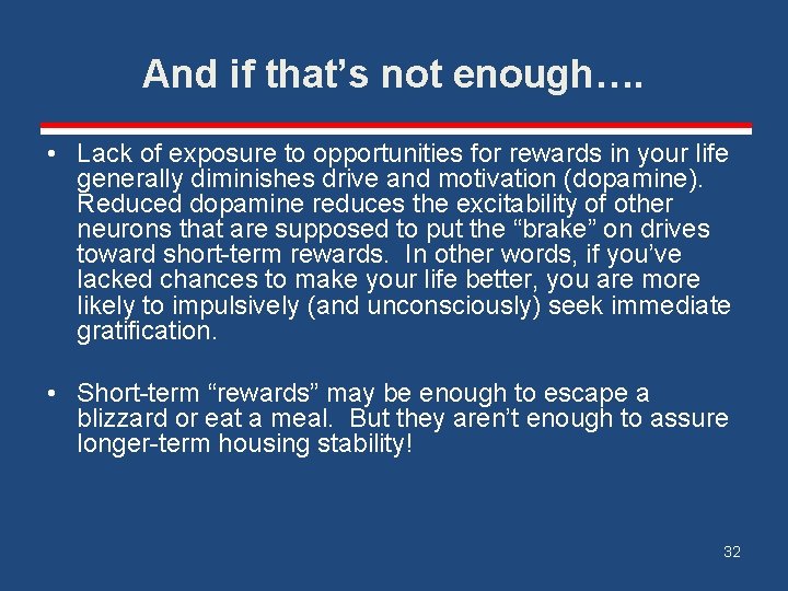 And if that’s not enough…. • Lack of exposure to opportunities for rewards in