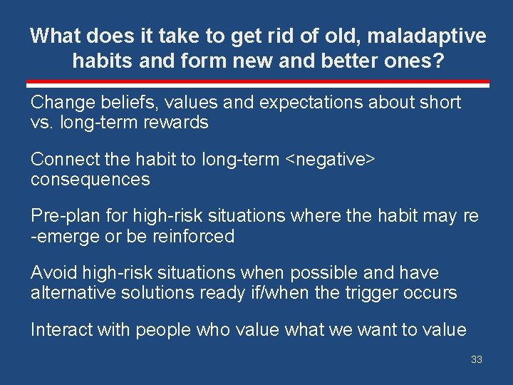 What does it take to get rid of old, maladaptive habits and form new