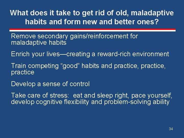 What does it take to get rid of old, maladaptive habits and form new