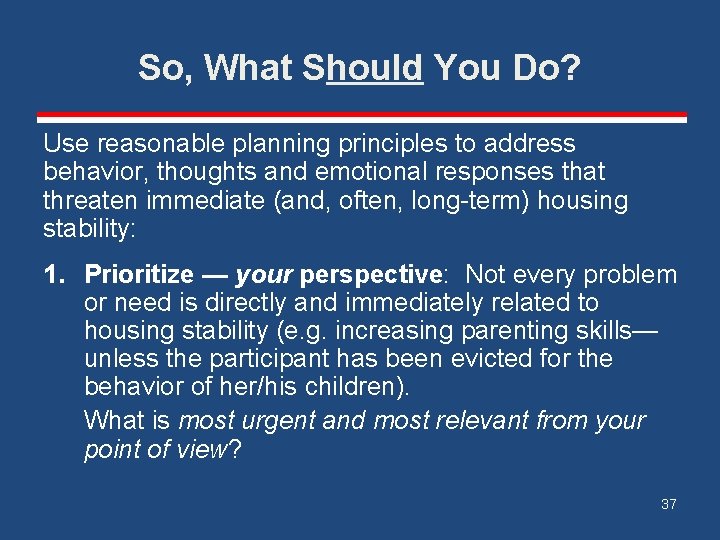 So, What Should You Do? Use reasonable planning principles to address behavior, thoughts and