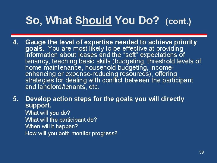 So, What Should You Do? (cont. ) 4. Gauge the level of expertise needed