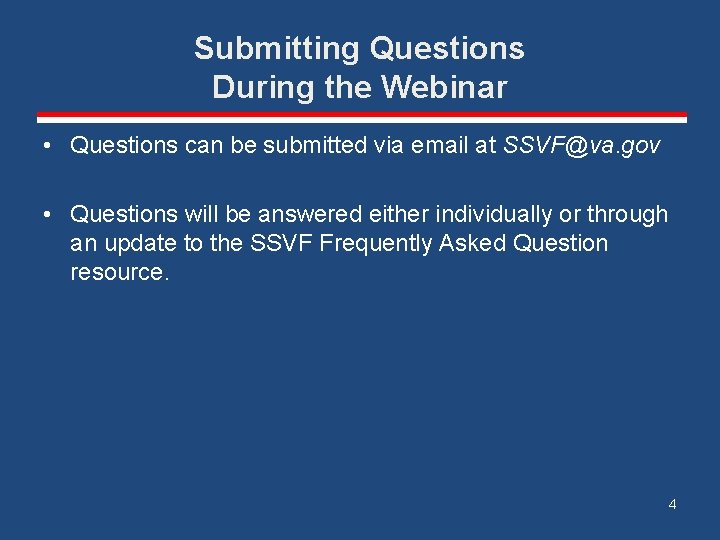 Submitting Questions During the Webinar • Questions can be submitted via email at SSVF@va.