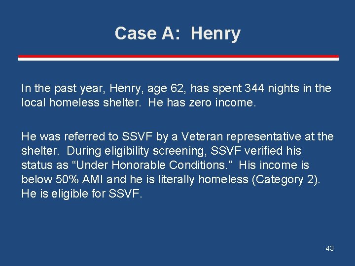 Case A: Henry In the past year, Henry, age 62, has spent 344 nights