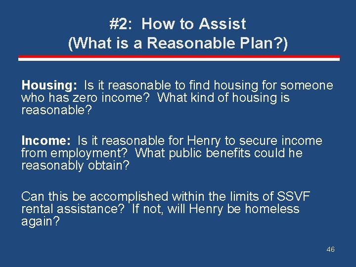 #2: How to Assist (What is a Reasonable Plan? ) Housing: Is it reasonable