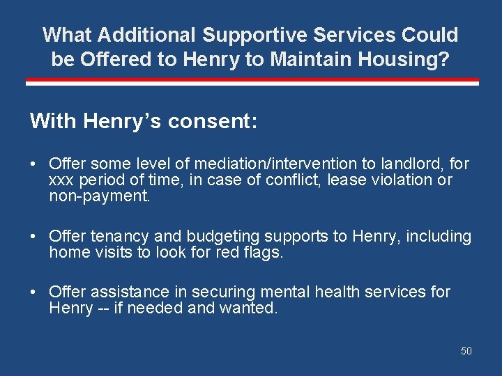 What Additional Supportive Services Could be Offered to Henry to Maintain Housing? With Henry’s