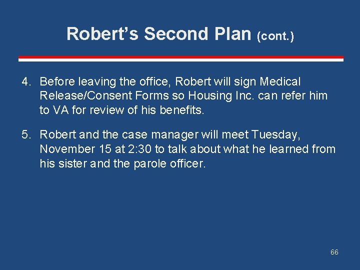 Robert’s Second Plan (cont. ) 4. Before leaving the office, Robert will sign Medical