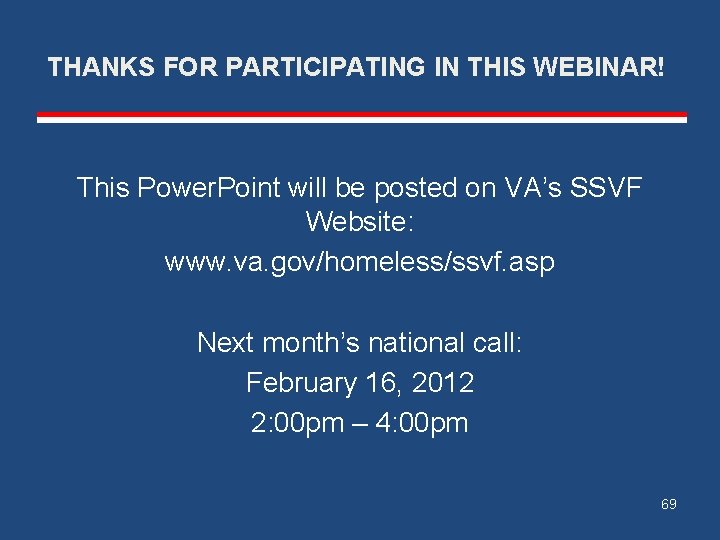 THANKS FOR PARTICIPATING IN THIS WEBINAR! This Power. Point will be posted on VA’s