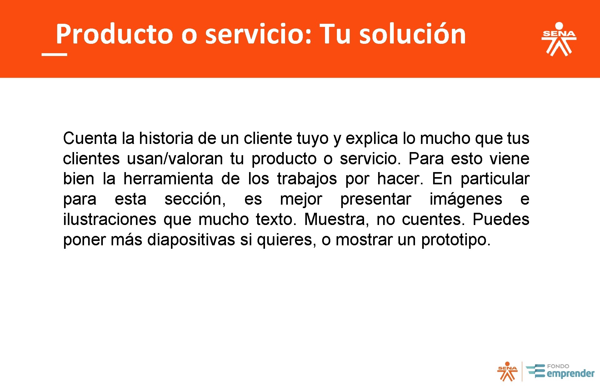 Producto o servicio: Tu solución Cuenta la historia de un cliente tuyo y explica