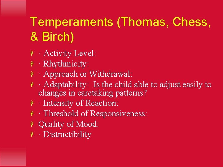 Temperaments (Thomas, Chess, & Birch) H H H H · Activity Level: · Rhythmicity: