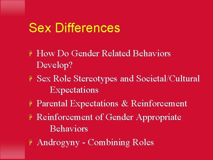 Sex Differences H H How Do Gender Related Behaviors Develop? Sex Role Stereotypes and