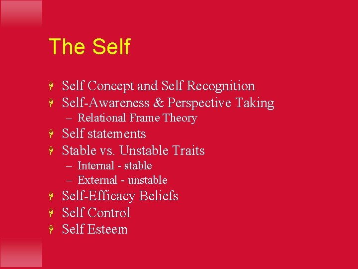 The Self H H Self Concept and Self Recognition Self-Awareness & Perspective Taking –