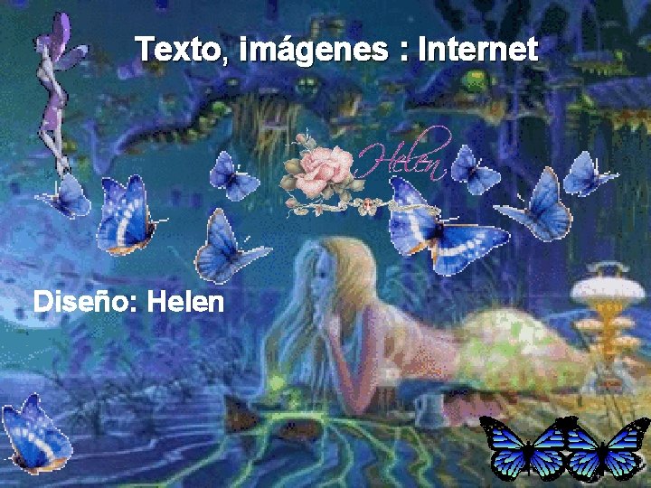 Texto, imágenes : Internet Texto Imágenes : Internet Diseño Helen Más sitios interesantes: Diseño: