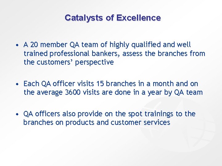 Catalysts of Excellence • A 20 member QA team of highly qualified and well