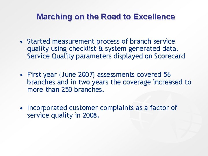 Marching on the Road to Excellence • Started measurement process of branch service quality