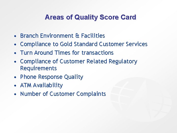 Areas of Quality Score Card • • Branch Environment & Facilities Compliance to Gold