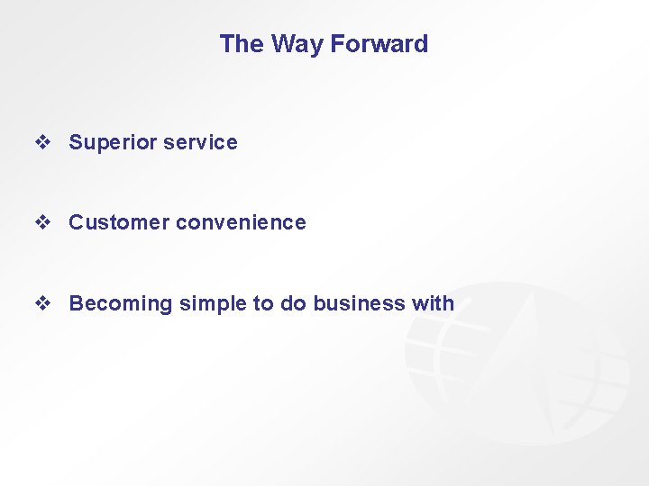 The Way Forward v Superior service v Customer convenience v Becoming simple to do