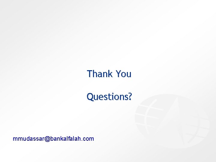 Thank You Questions? mmudassar@bankalfalah. com 