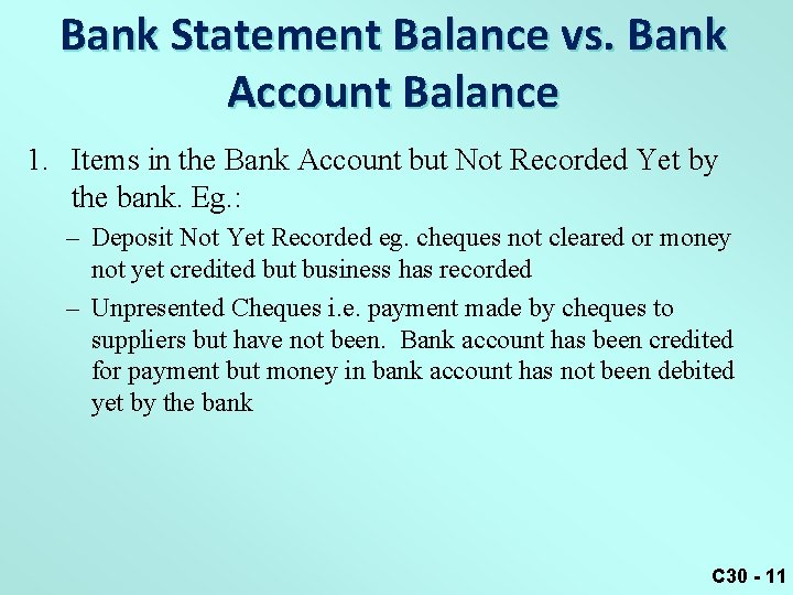 Bank Statement Balance vs. Bank Account Balance 1. Items in the Bank Account but